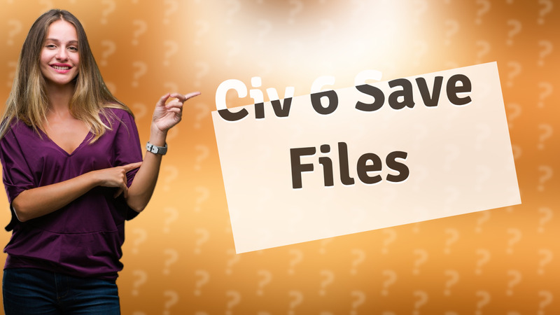 Civ 6 Save Files