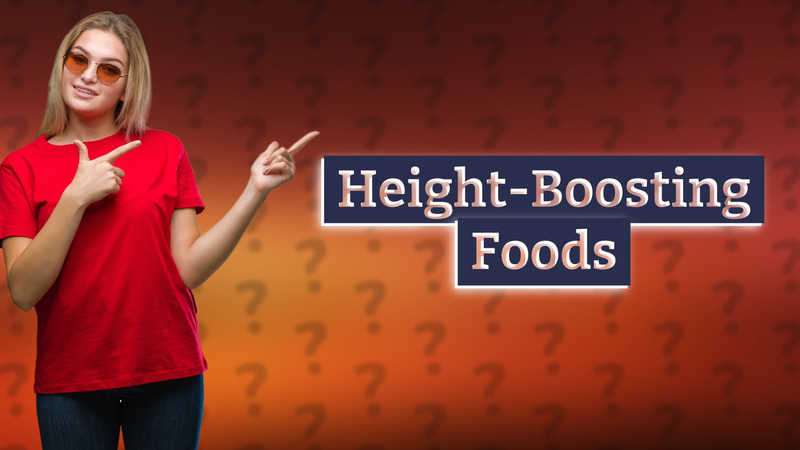 Height-Boosting Foods