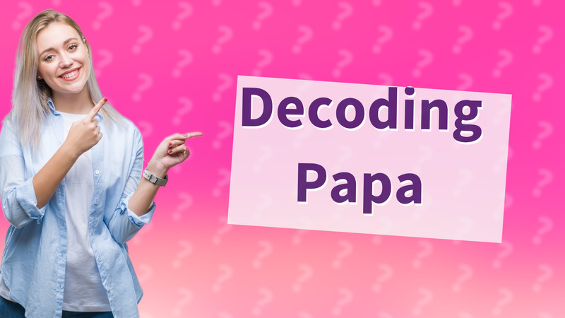 Decoding Papa