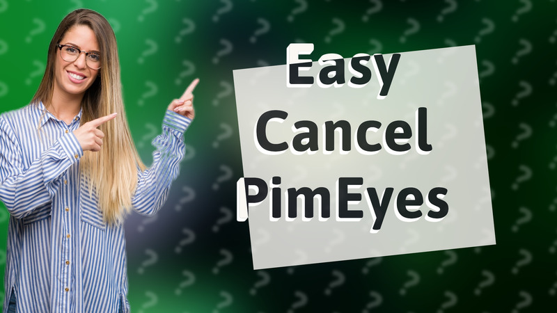 Easy Cancel PimEyes