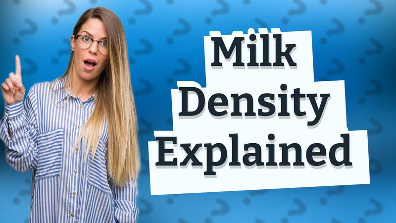 Milk Density Explained