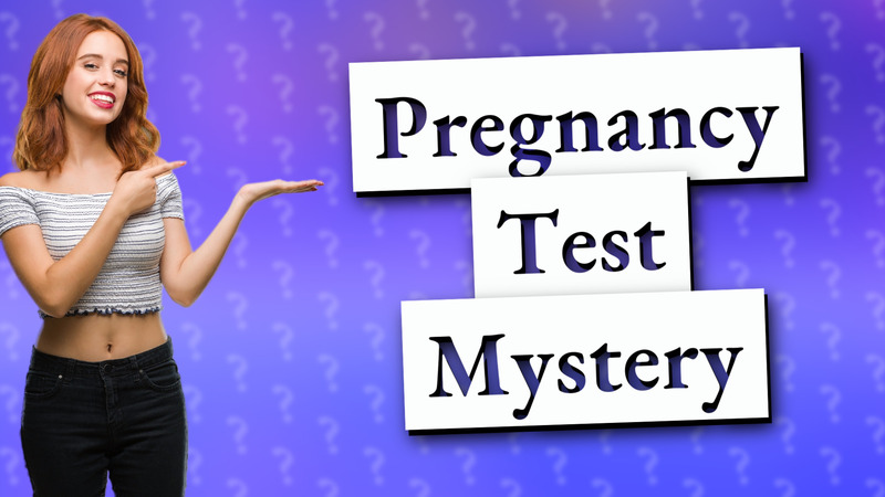 Pregnancy Test Mystery