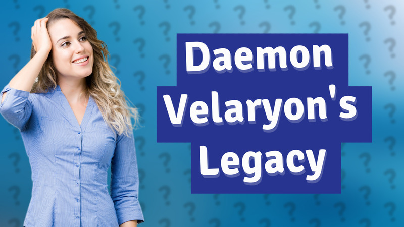 Daemon Velaryon's Legacy