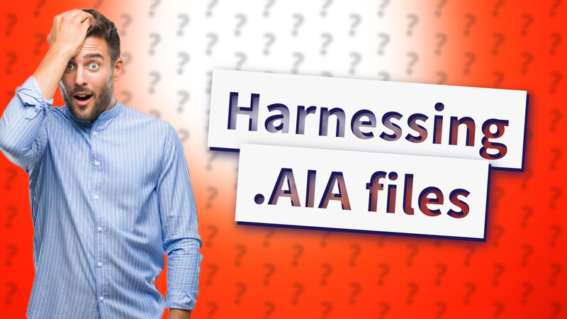 Harnessing .AIA files