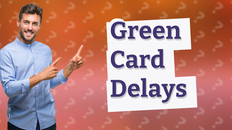 Green Card Delays