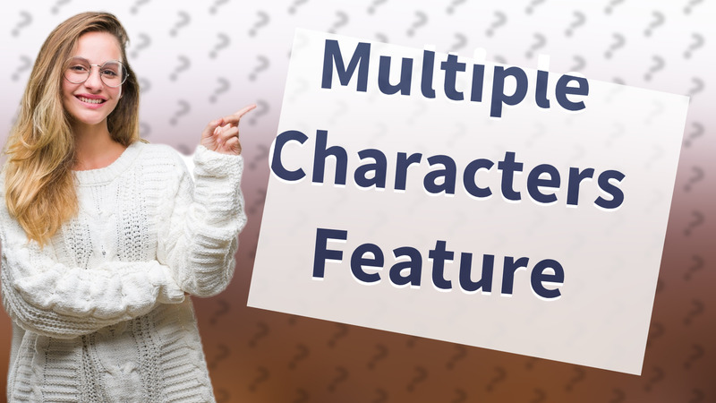 Multiple Characters Feature