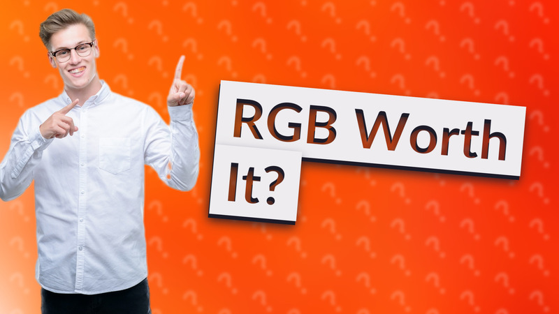 RGB Worth It?
