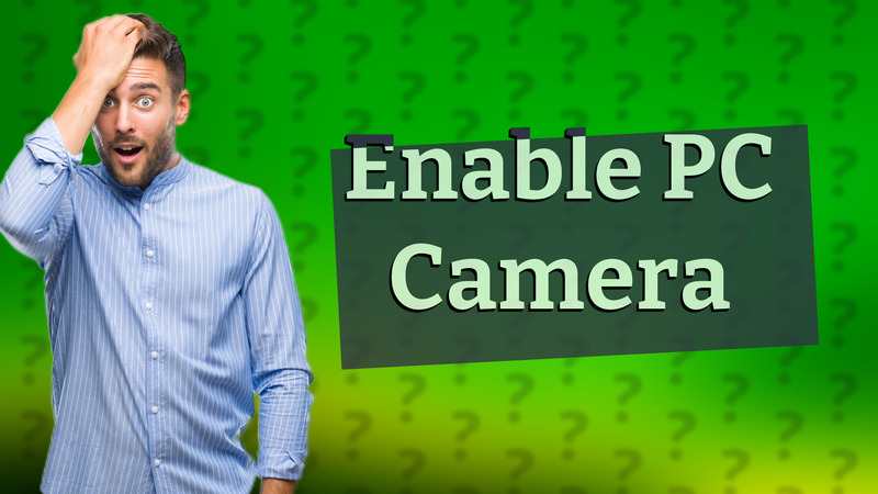Enable PC Camera