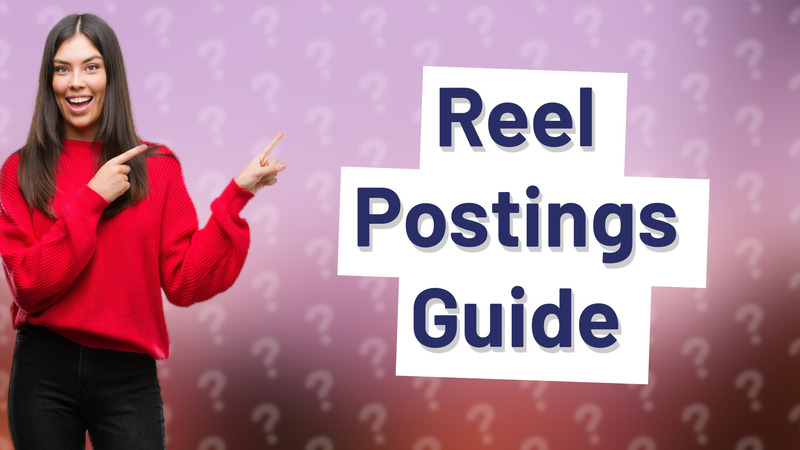Reel Postings Guide