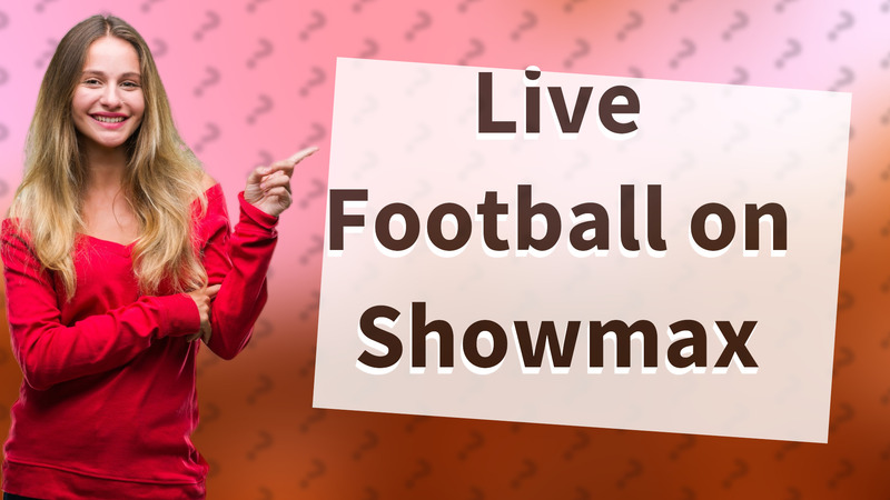Live Football on Showmax