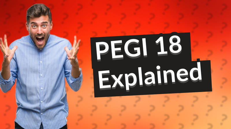 PEGI 18 Explained