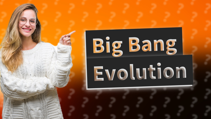 Big Bang Evolution