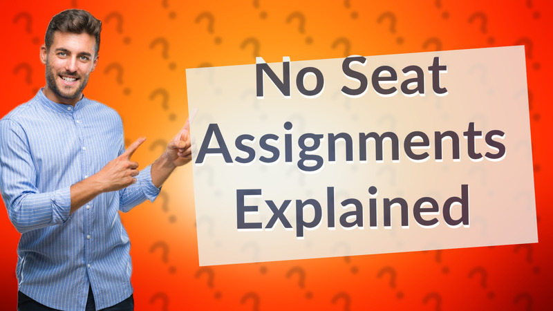 No Seat Assignments Explained