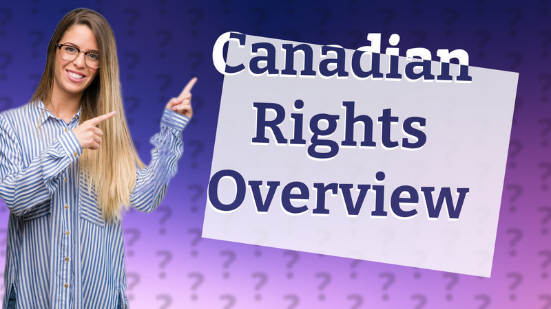 Canadian Rights Overview