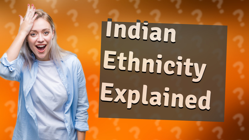 Indian Ethnicity Explained