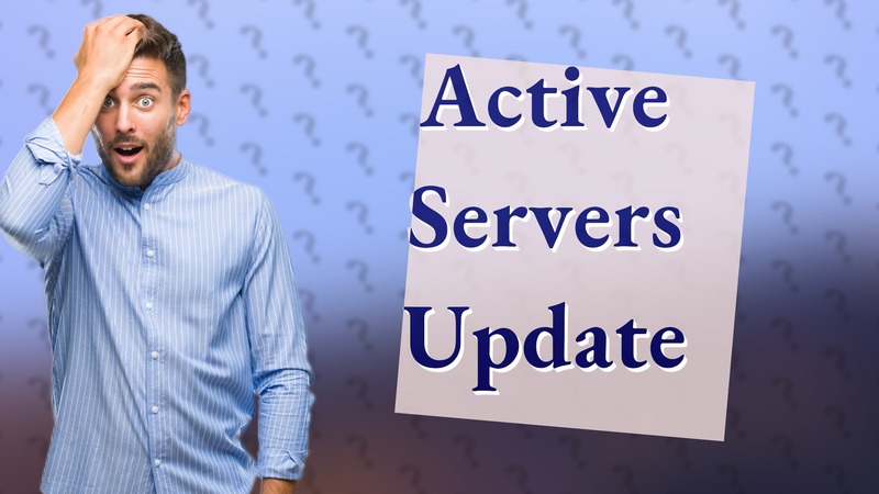 Active Servers Update