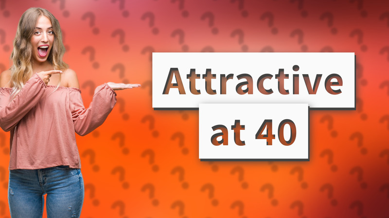 Attractive at 40