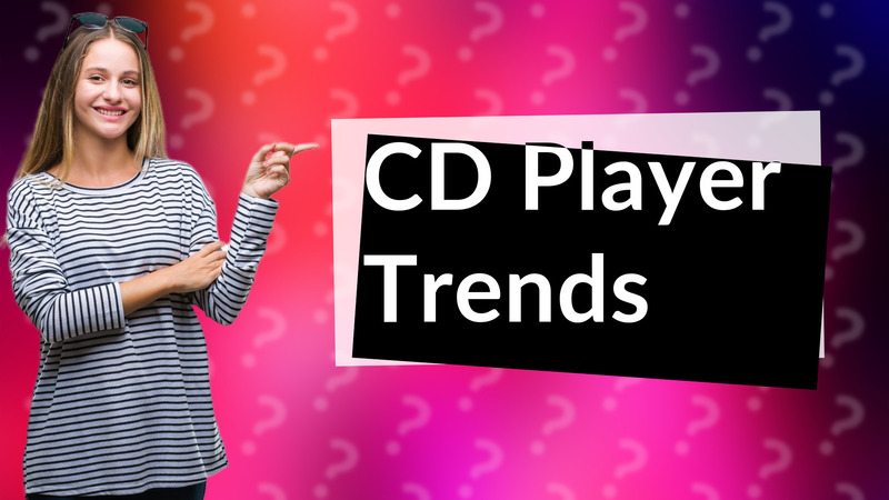 CD Player Trends