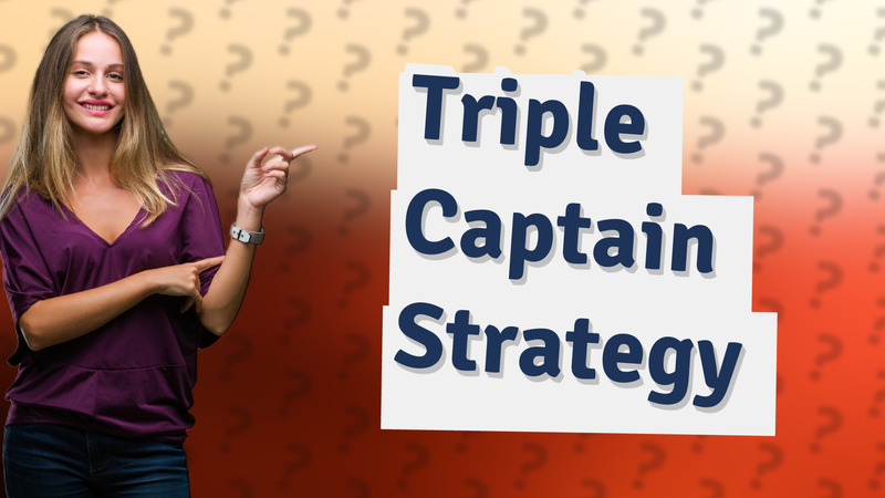 Triple Captain Strategy