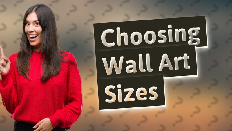 Choosing Wall Art Sizes