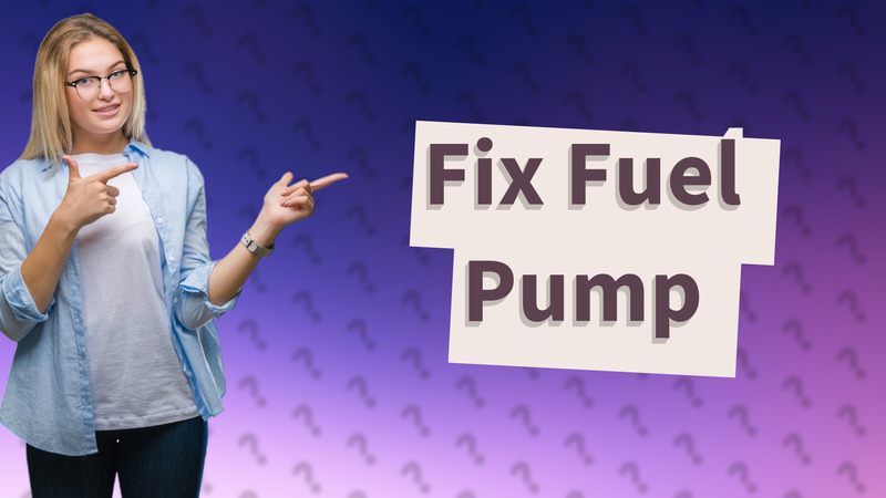 Fix Fuel Pump