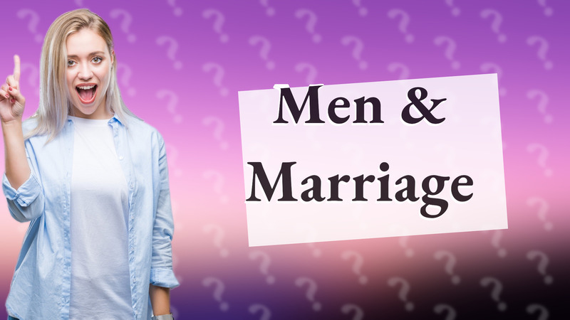 Men & Marriage
