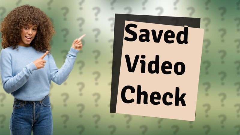 Saved Video Check