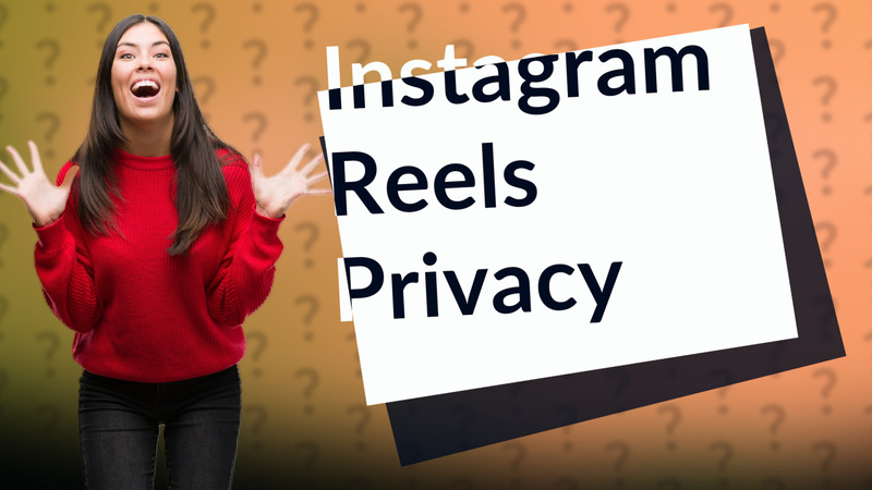 Instagram Reels Privacy