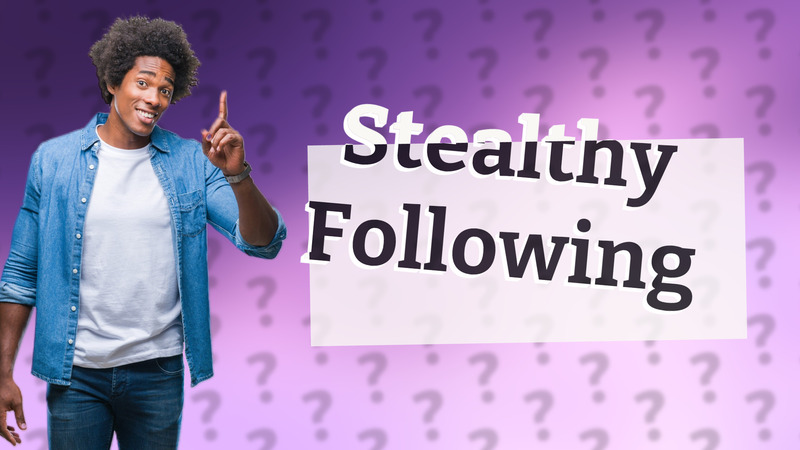 Stealthy Following