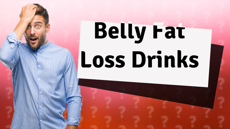 Belly Fat Loss Drinks