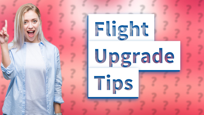Flight Upgrade Tips