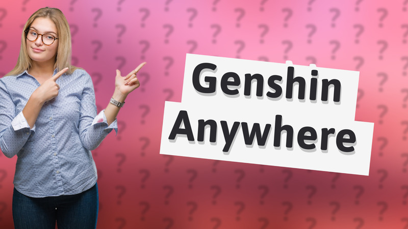 Genshin Anywhere