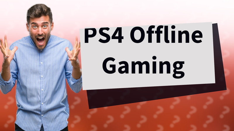 PS4 Offline Gaming