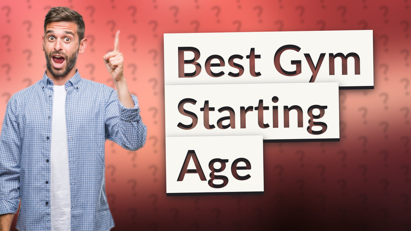 Best Gym Starting Age