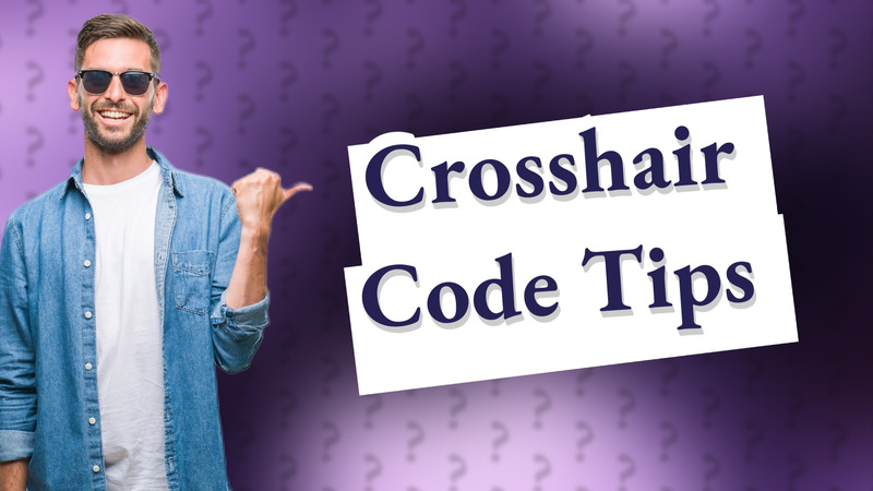 Crosshair Code Tips
