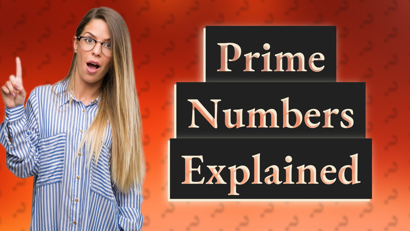 Prime Numbers Explained