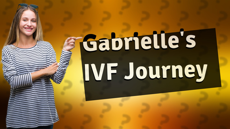 Gabrielle's IVF Journey