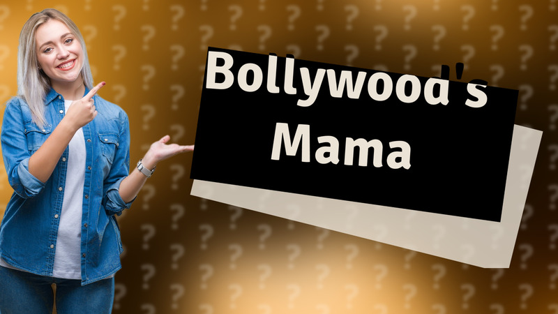 Bollywood's Mama