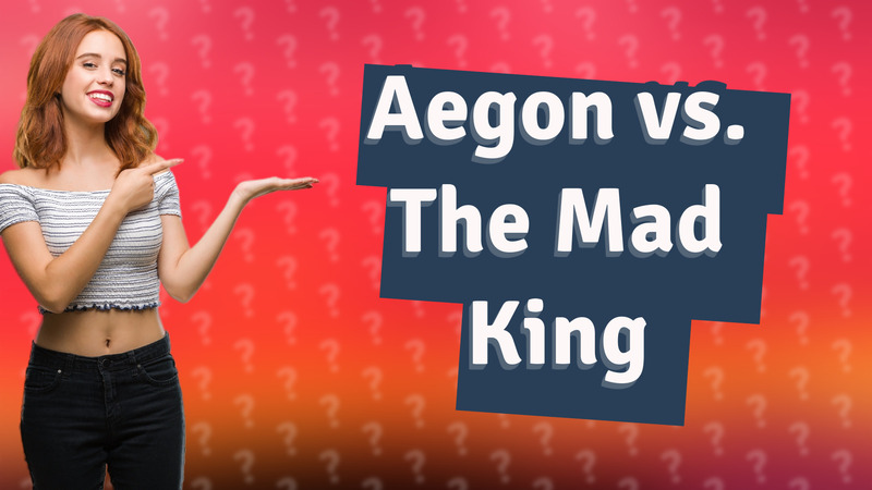Aegon vs. The Mad King