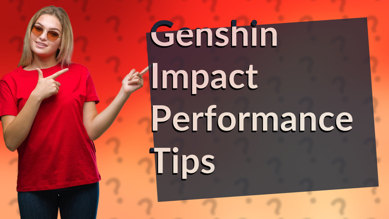 Genshin Impact Performance Tips