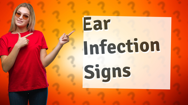 Ear Infection Signs
