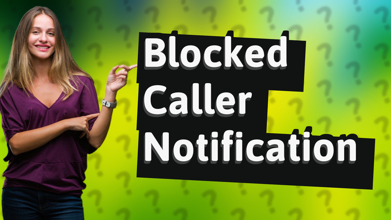 Blocked Caller Notification