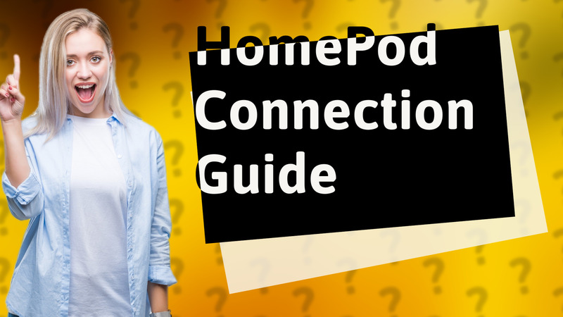 HomePod Connection Guide