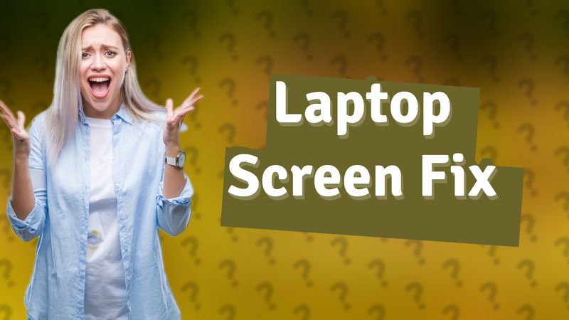 Laptop Screen Fix