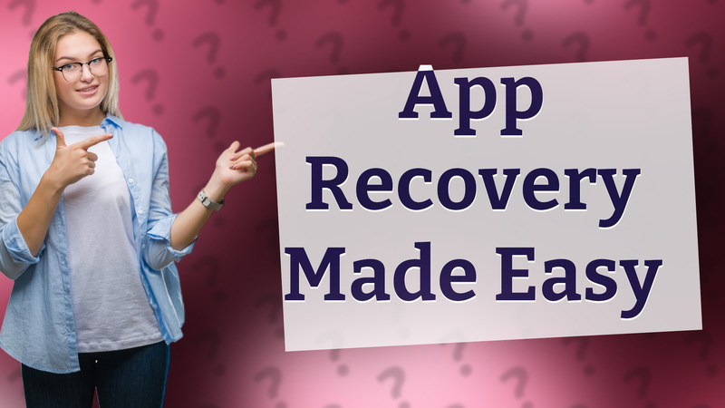 App Recovery Made Easy