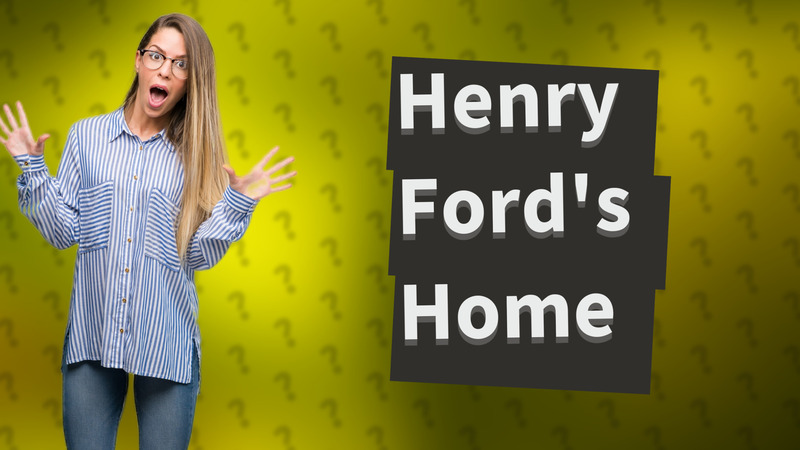 Henry Ford's Home