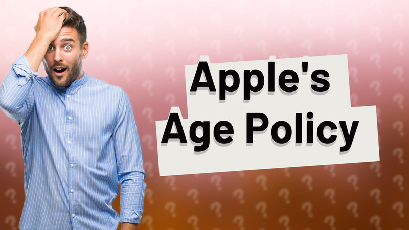 Apple's Age Policy