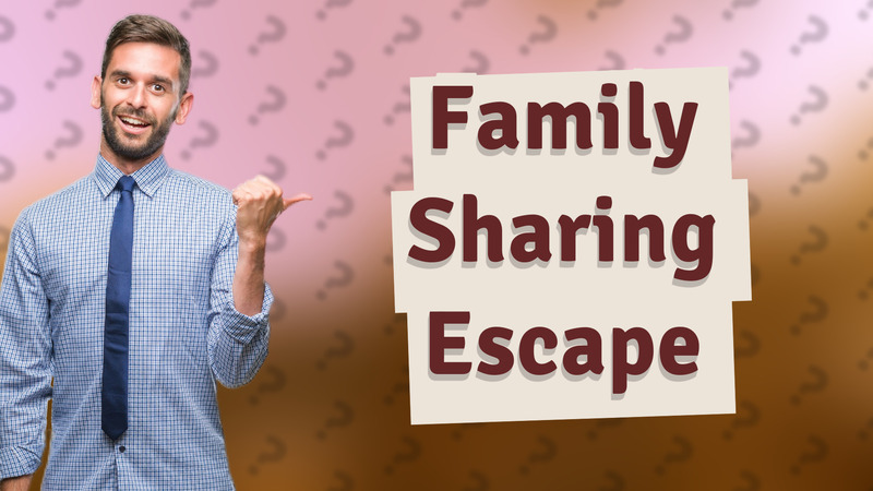 Family Sharing Escape
