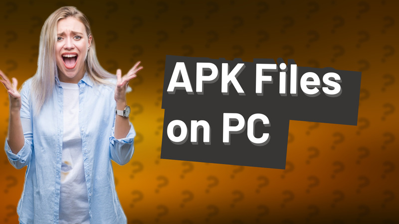 APK Files on PC