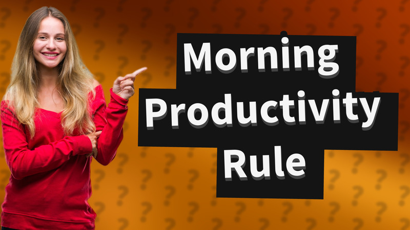 Morning Productivity Rule